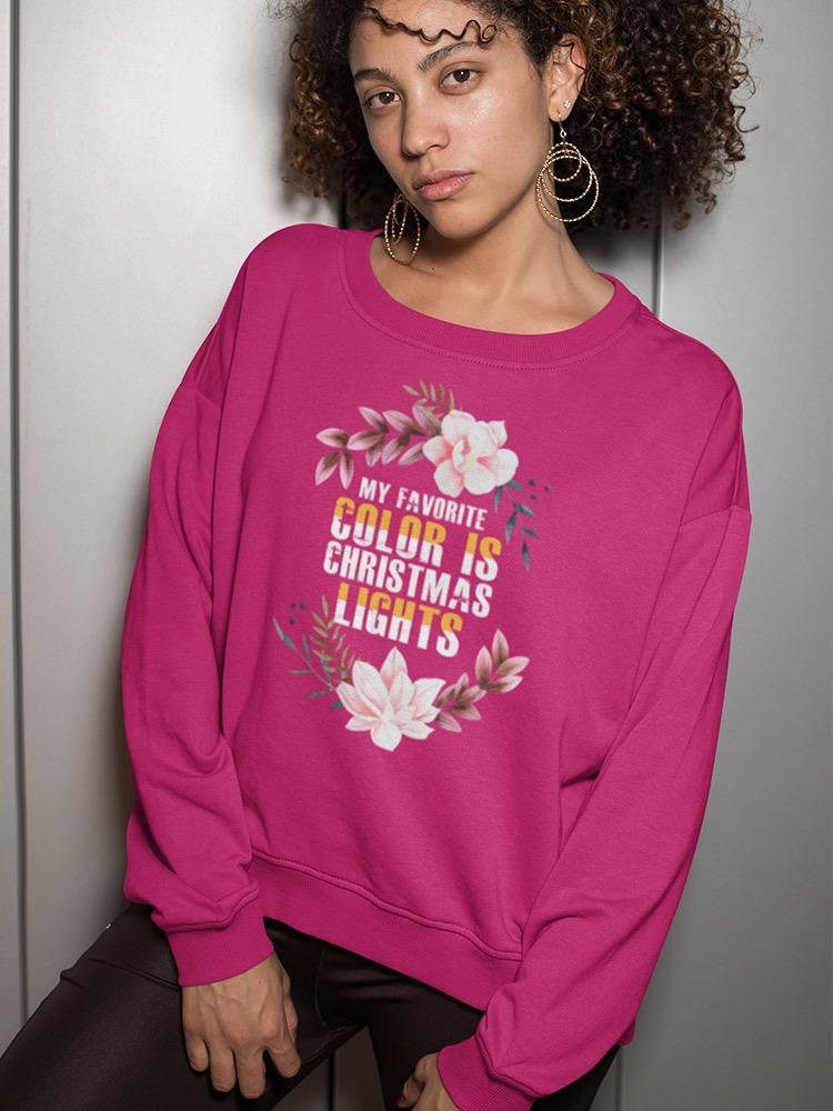My Favorite Color Is Christmas Sweatshirt Women's -Image by Shutterstock