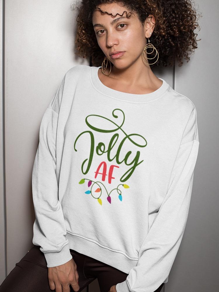 Jolly Af Phrase Sweatshirt Women's -Image by Shutterstock