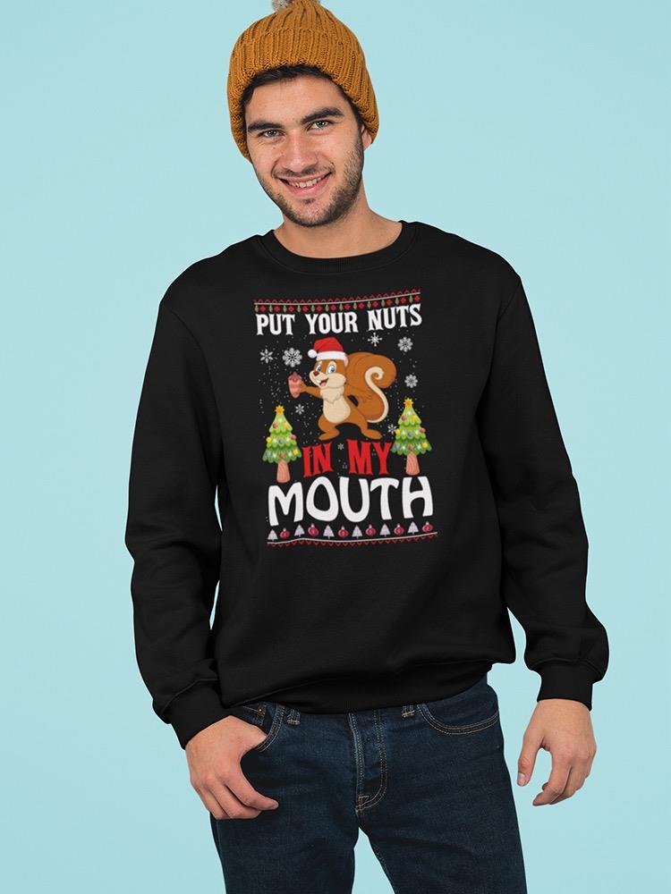 Put Your Nuts In My Mouth Phrase Sweatshirt Men's -Image by Shutterstock