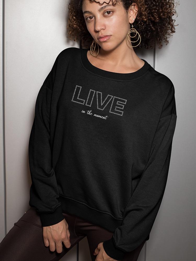 Live In The Moment Banner Sweatshirt Women's -Image by Shutterstock