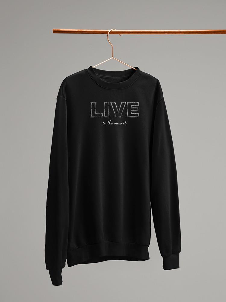 Live In The Moment Banner Sweatshirt Women's -Image by Shutterstock