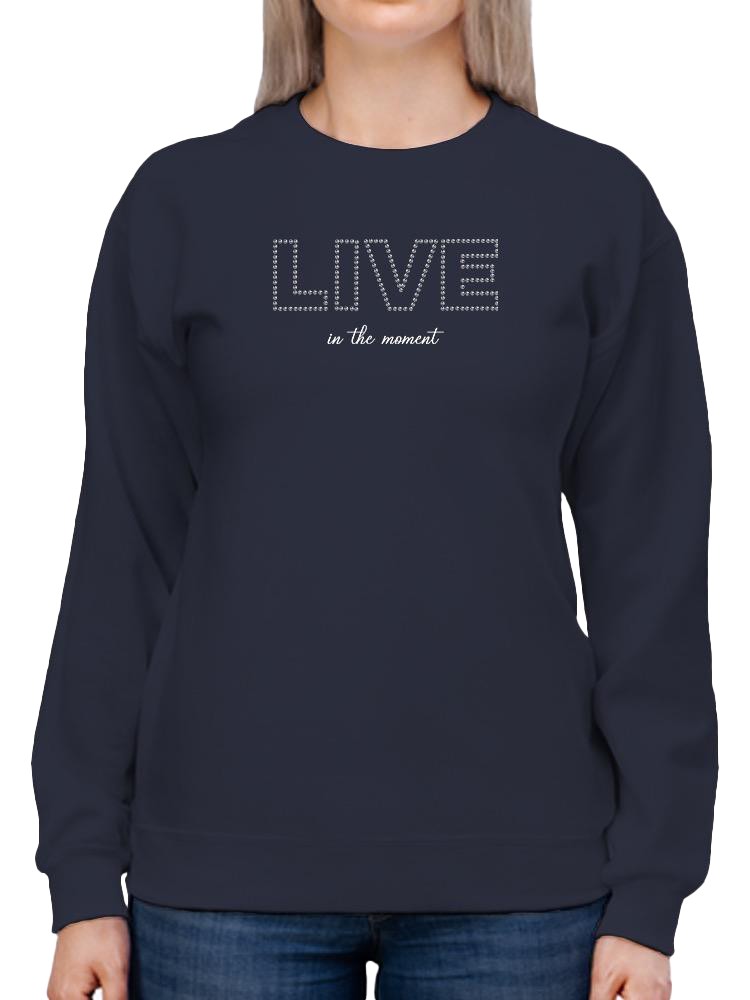 Live In The Moment Banner Sweatshirt Women's -Image by Shutterstock
