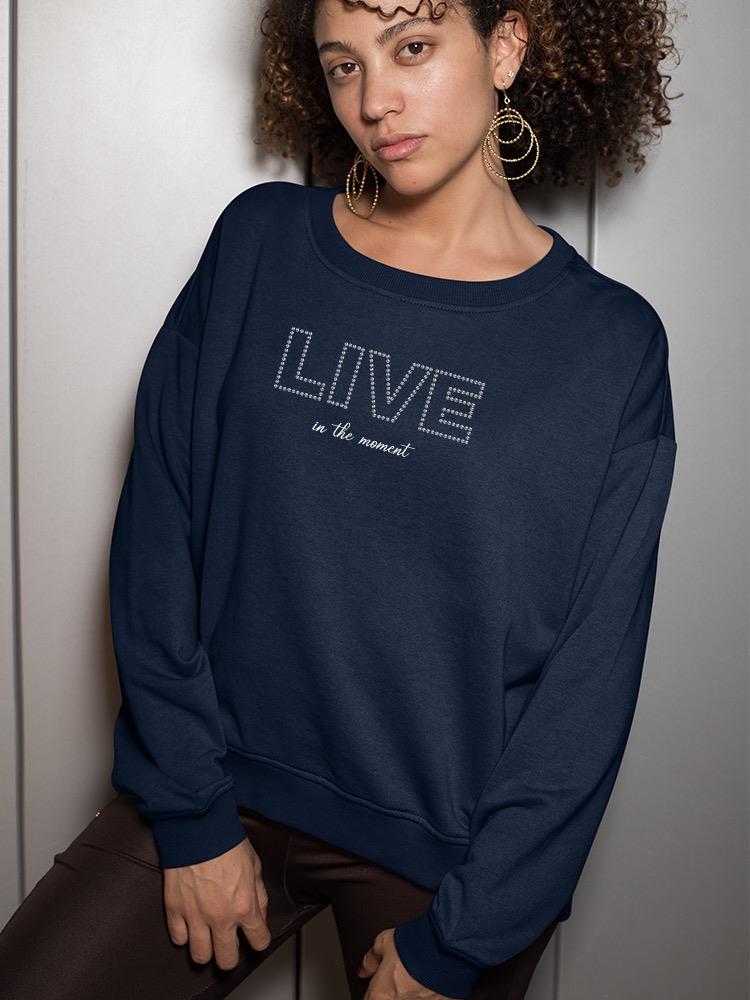 Live In The Moment Banner Sweatshirt Women's -Image by Shutterstock