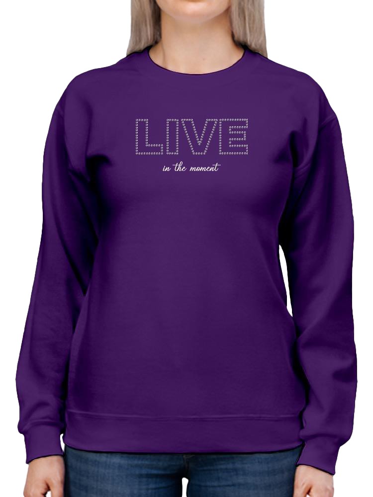Live In The Moment Banner Sweatshirt Women's -Image by Shutterstock