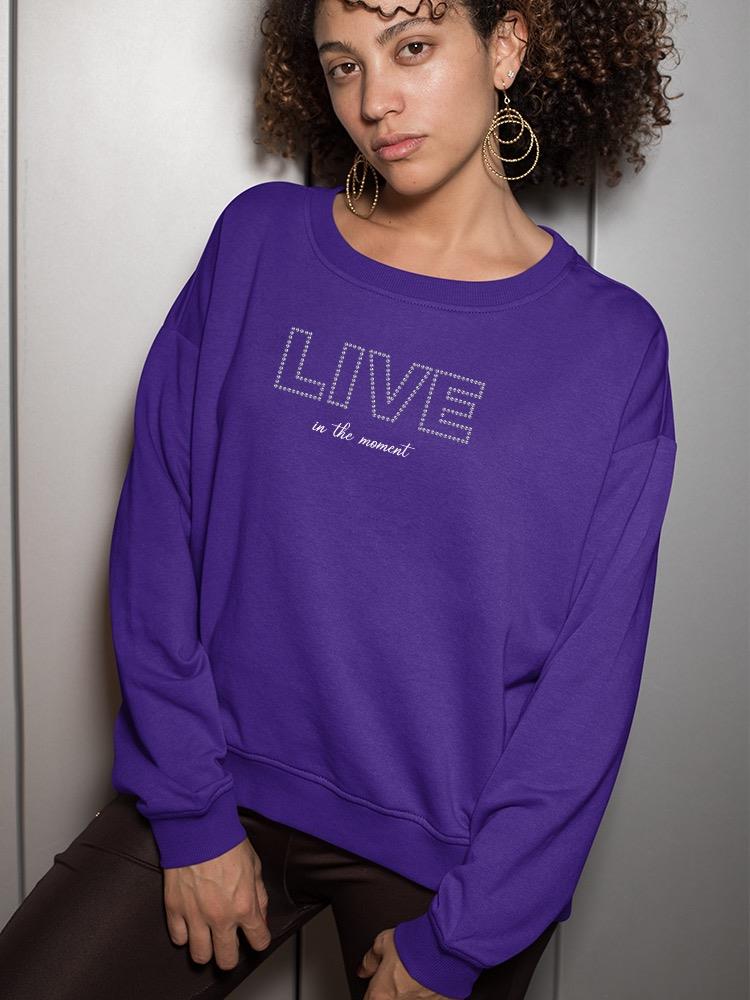 Live In The Moment Banner Sweatshirt Women's -Image by Shutterstock