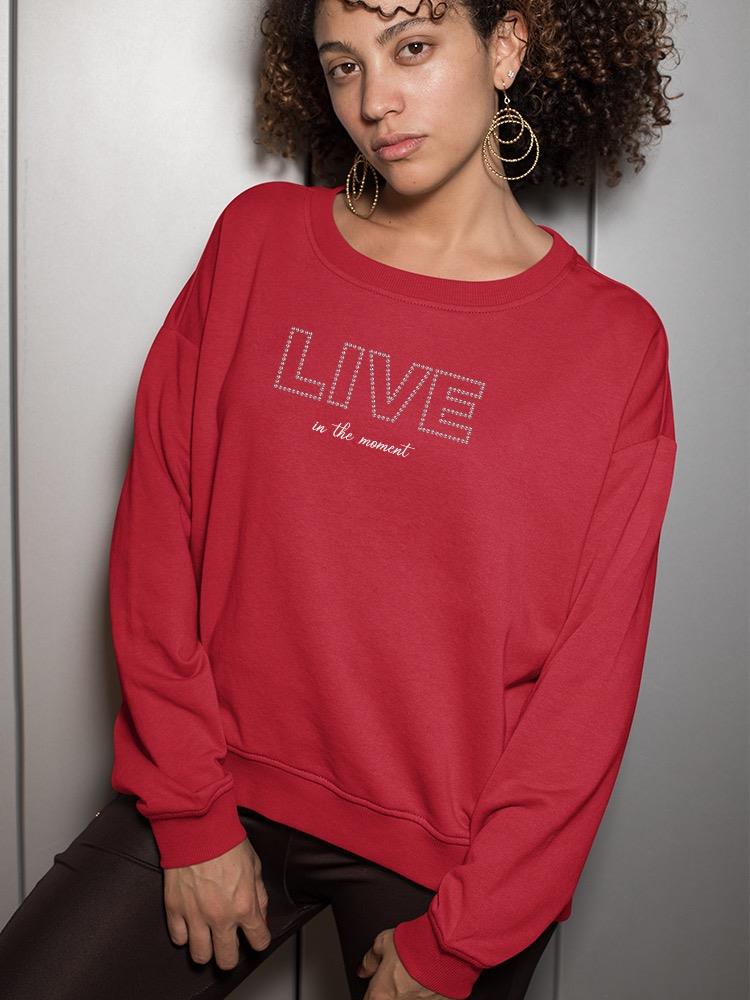 Live In The Moment Banner Sweatshirt Women's -Image by Shutterstock