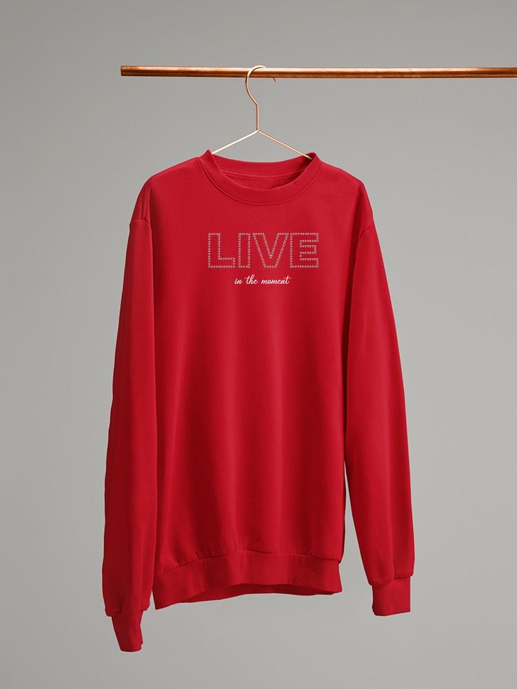Live In The Moment Banner Sweatshirt Women's -Image by Shutterstock