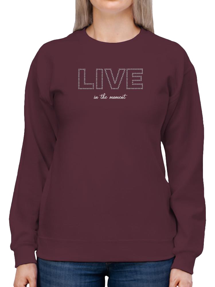Live In The Moment Banner Sweatshirt Women's -Image by Shutterstock