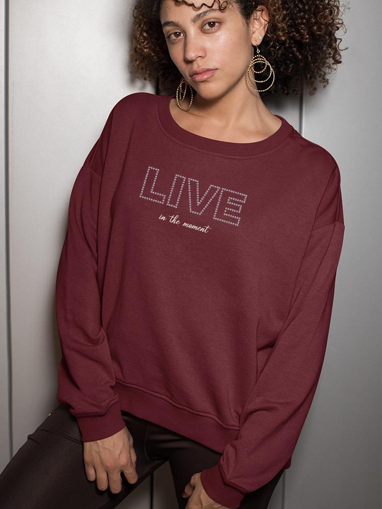 Live In The Moment Banner Sweatshirt Women's -Image by Shutterstock