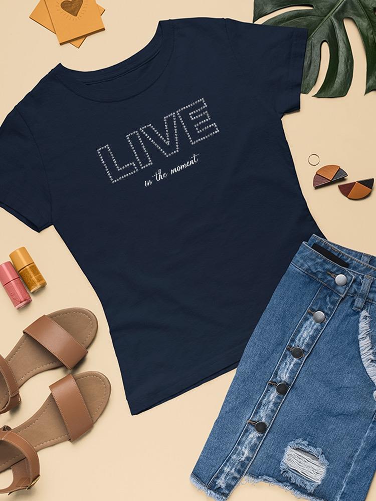 Live In The Moment Banner T-shirt Women's -Image by Shutterstock