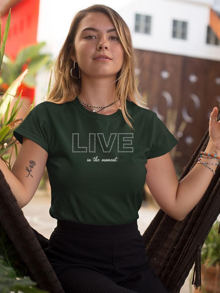Live In The Moment Banner T-shirt Women's -Image by Shutterstock