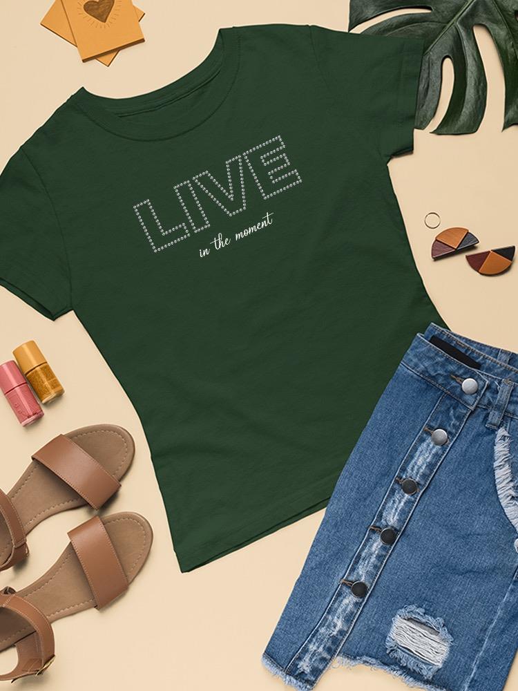 Live In The Moment Banner T-shirt Women's -Image by Shutterstock