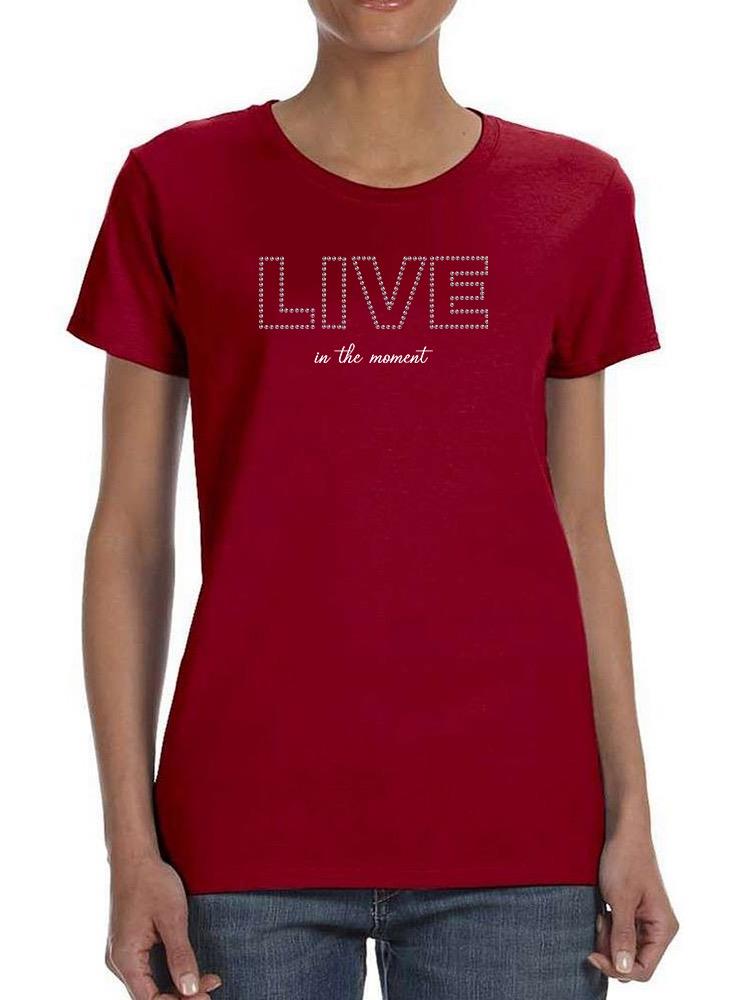 Live In The Moment Banner T-shirt Women's -Image by Shutterstock