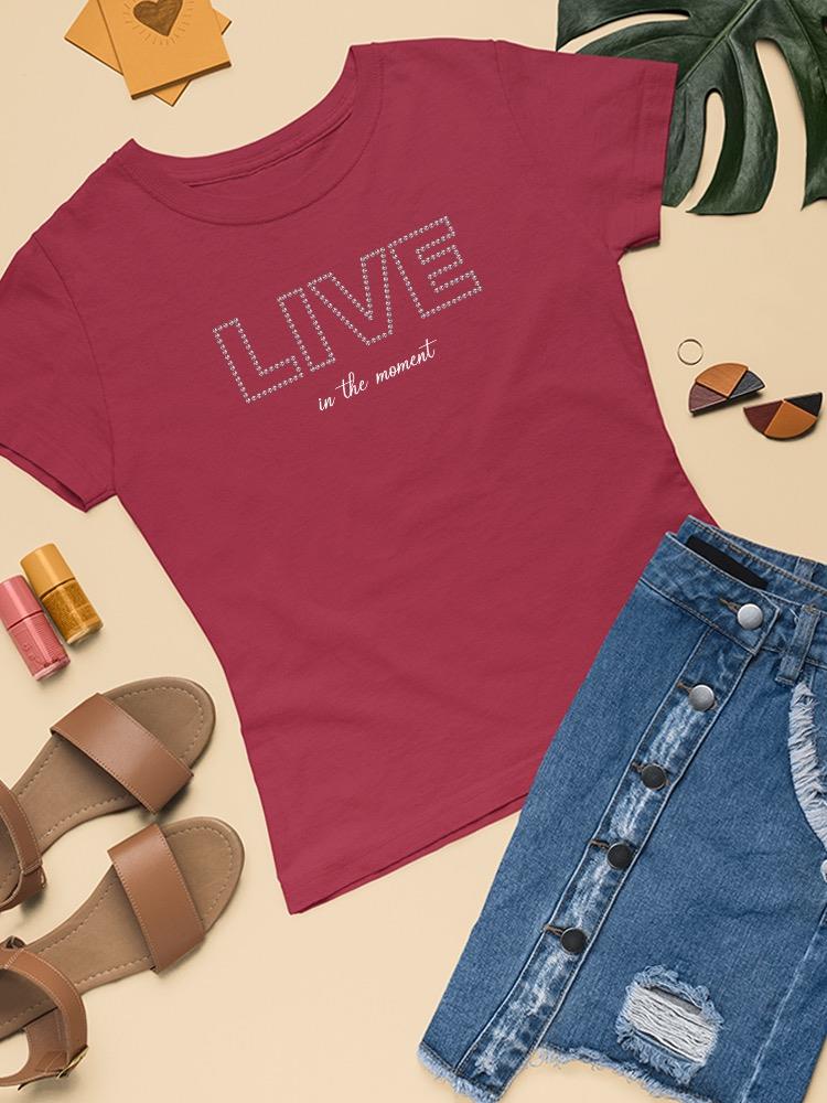 Live In The Moment Banner T-shirt Women's -Image by Shutterstock