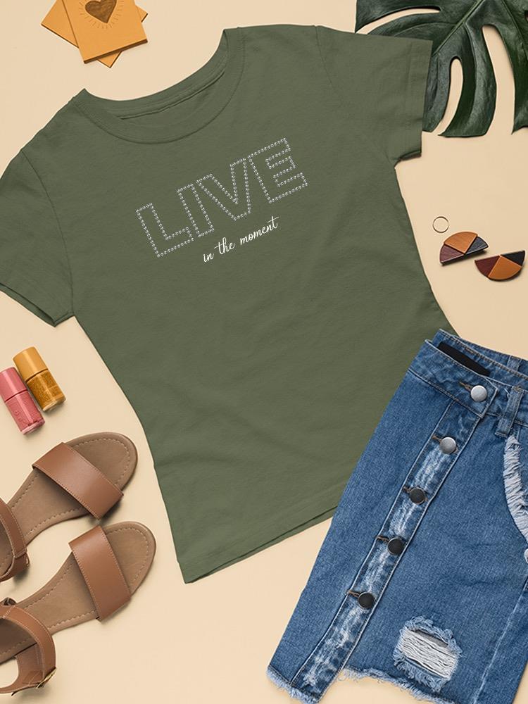Live In The Moment Banner T-shirt Women's -Image by Shutterstock