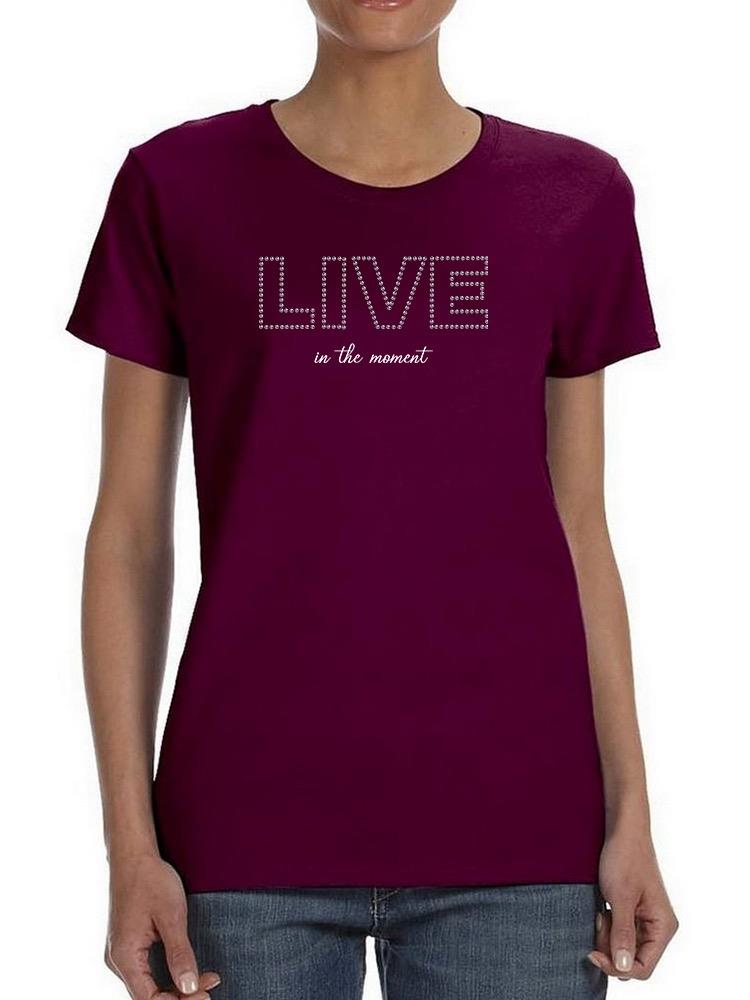 Live In The Moment Banner T-shirt Women's -Image by Shutterstock