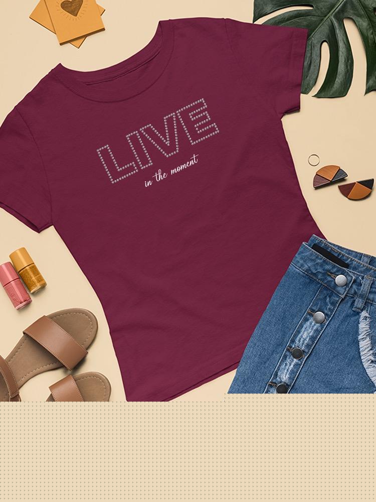 Live In The Moment Banner T-shirt Women's -Image by Shutterstock