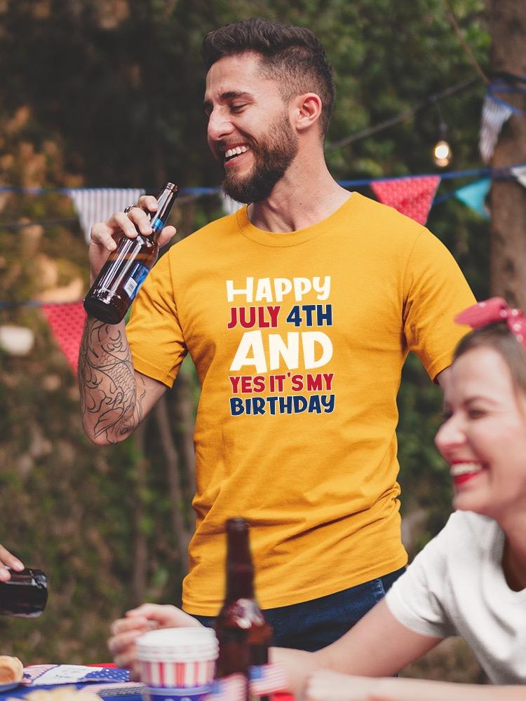 July 4Th Is My Birthday T-shirt -Image by Shutterstock