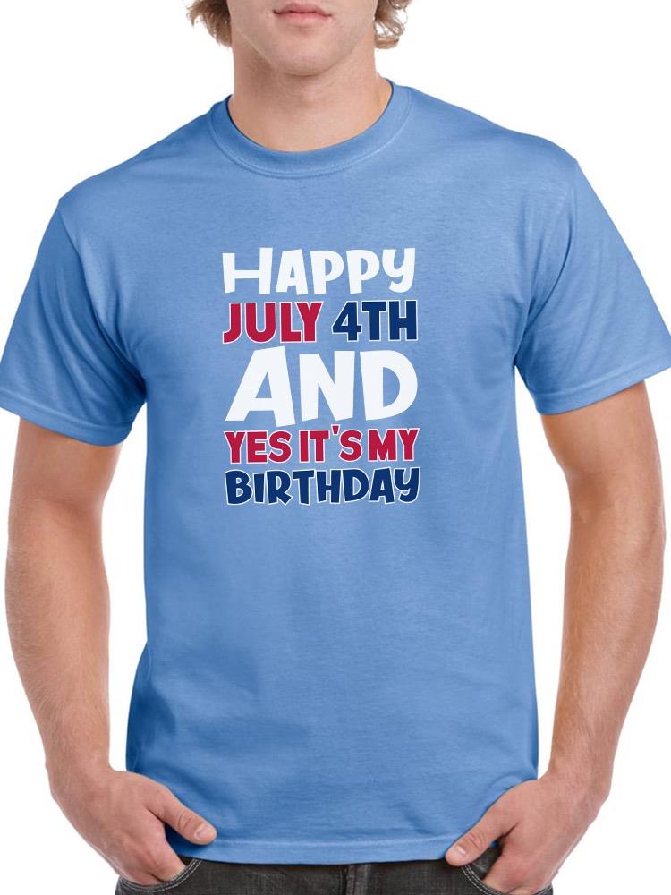 July 4Th Is My Birthday T-shirt -Image by Shutterstock