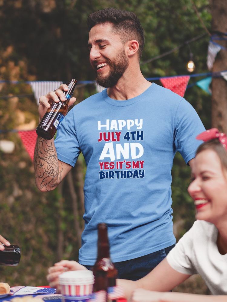 July 4Th Is My Birthday T-shirt -Image by Shutterstock