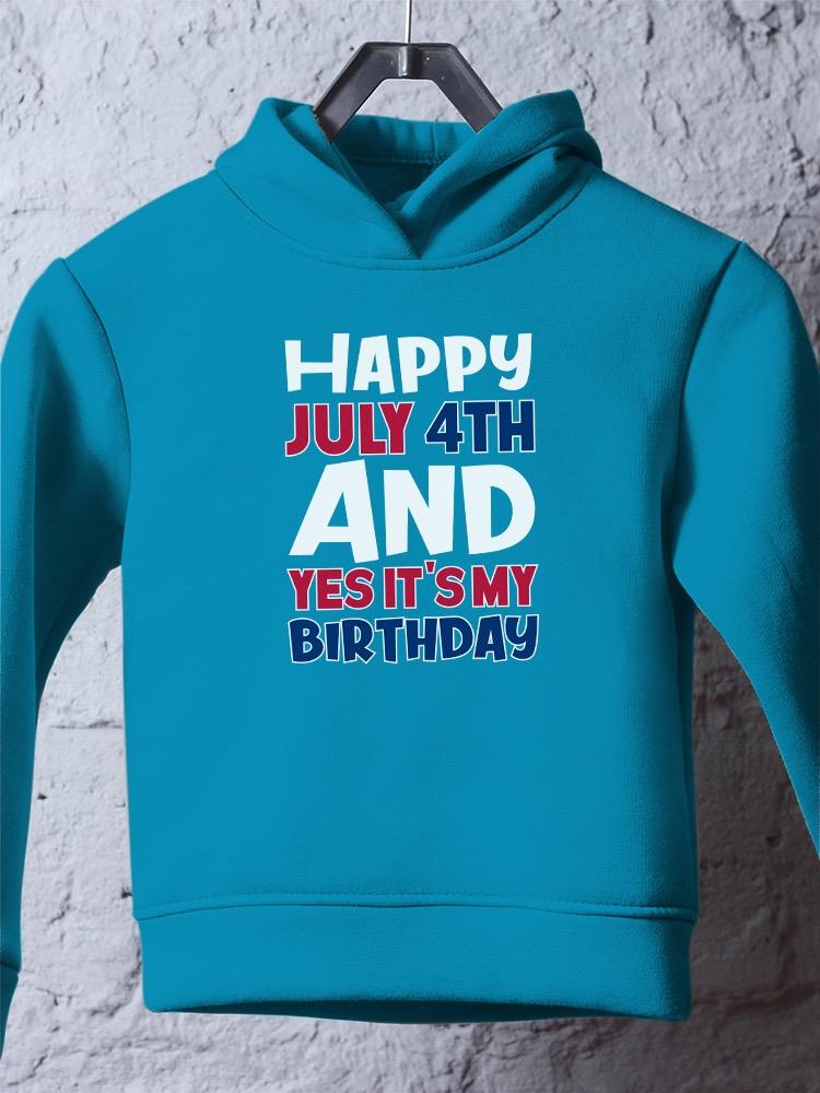July 4Th Is My Birthday Hoodie -Image by Shutterstock