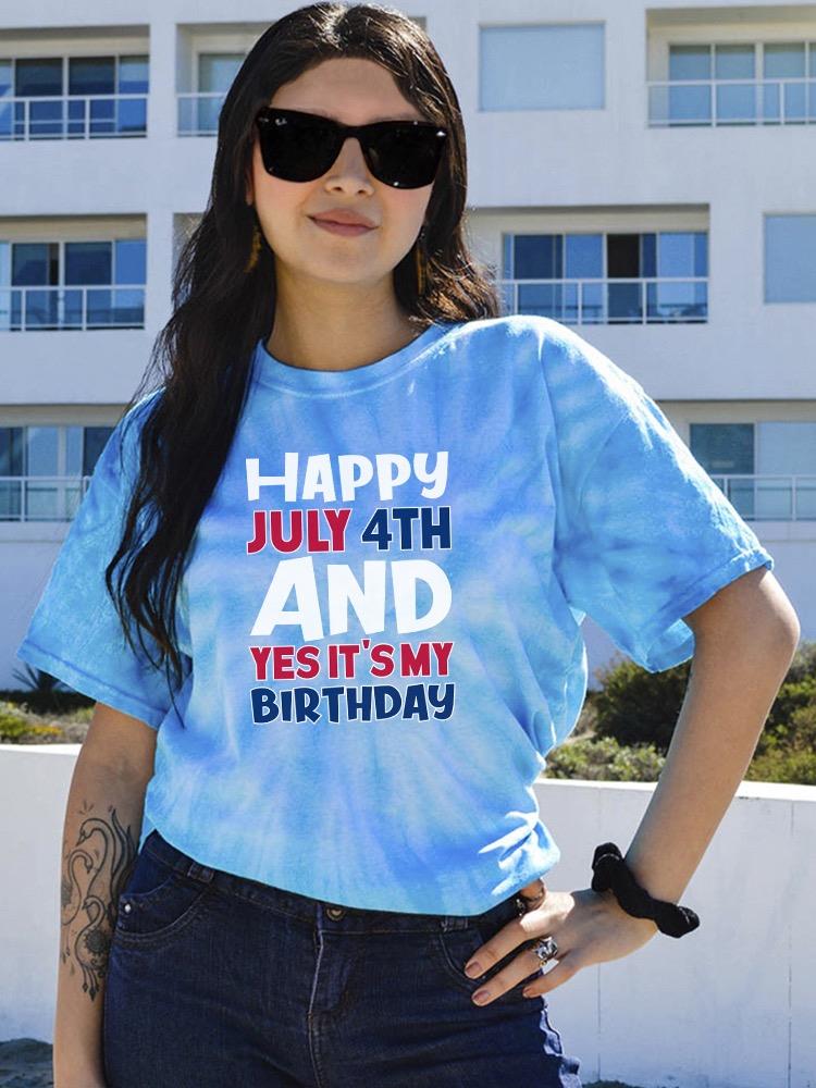 July 4Th Is My Birthday Tie Dye Tee -Image by Shutterstock