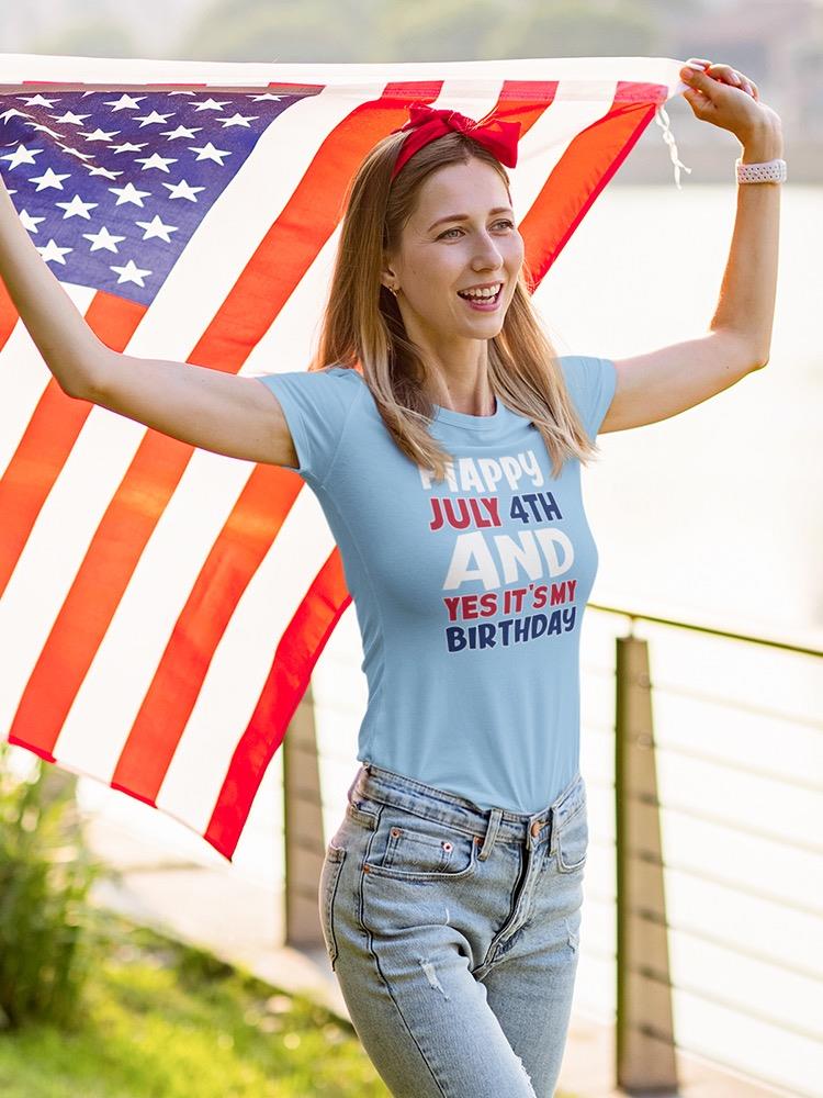 July 4Th Is My Birthday T-shirt -Image by Shutterstock