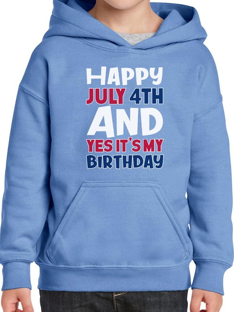 July 4Th Is My Birthday Hoodie -Image by Shutterstock