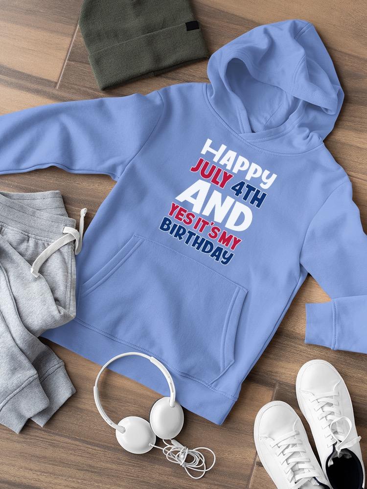 July 4Th Is My Birthday Hoodie -Image by Shutterstock