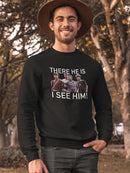There He Is I See Him! Sweatshirt Men's -T-Line Designs