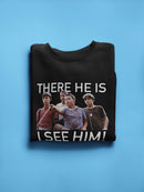 There He Is I See Him! Sweatshirt Men's -T-Line Designs