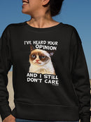 Grumpy Cat: I've Heard Your Opinion Cat Sweatshirt Women's -T-Line Designs