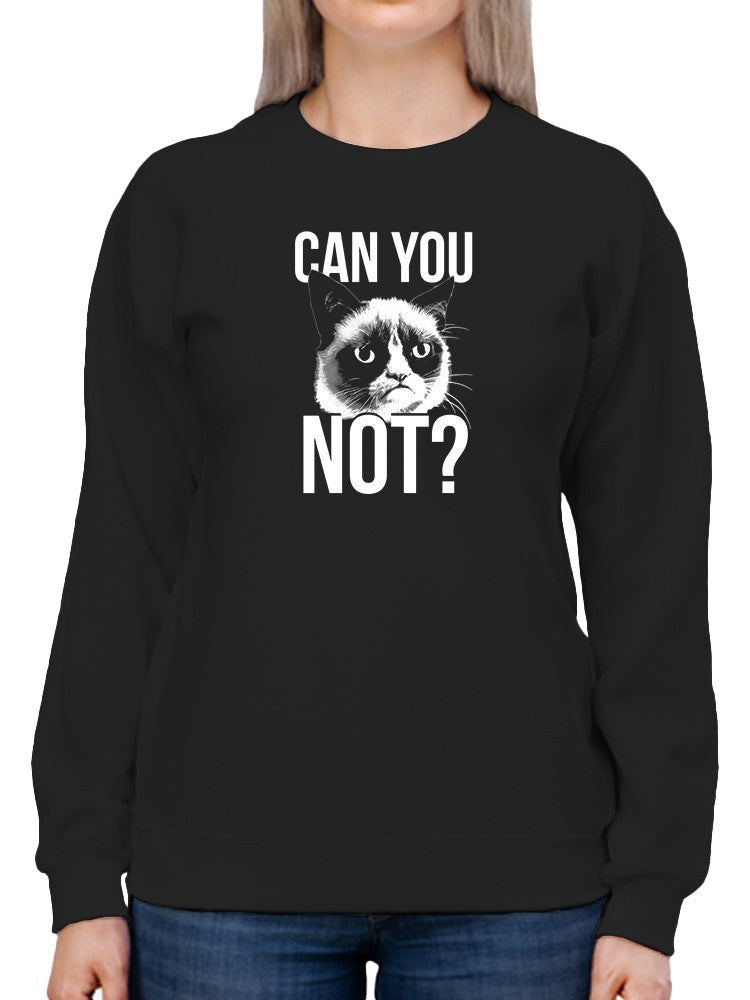 Grumpy Cat Can You Not? Sweatshirt Women's -T-Line Designs