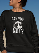 Grumpy Cat Can You Not? Sweatshirt Women's -T-Line Designs
