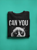 Grumpy Cat Can You Not? Sweatshirt Women's -T-Line Designs
