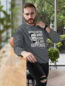 It Just Happened Sweatshirt Men's -T-Line Designs