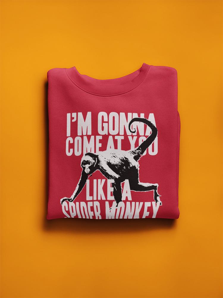 Come Like A Spider Monkey Sweatshirt Men's -T-Line Designs