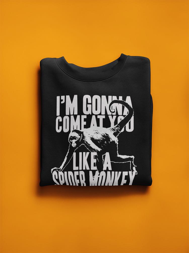 Just Like A Spider Monkey Sweatshirt Women's -T-Line Designs