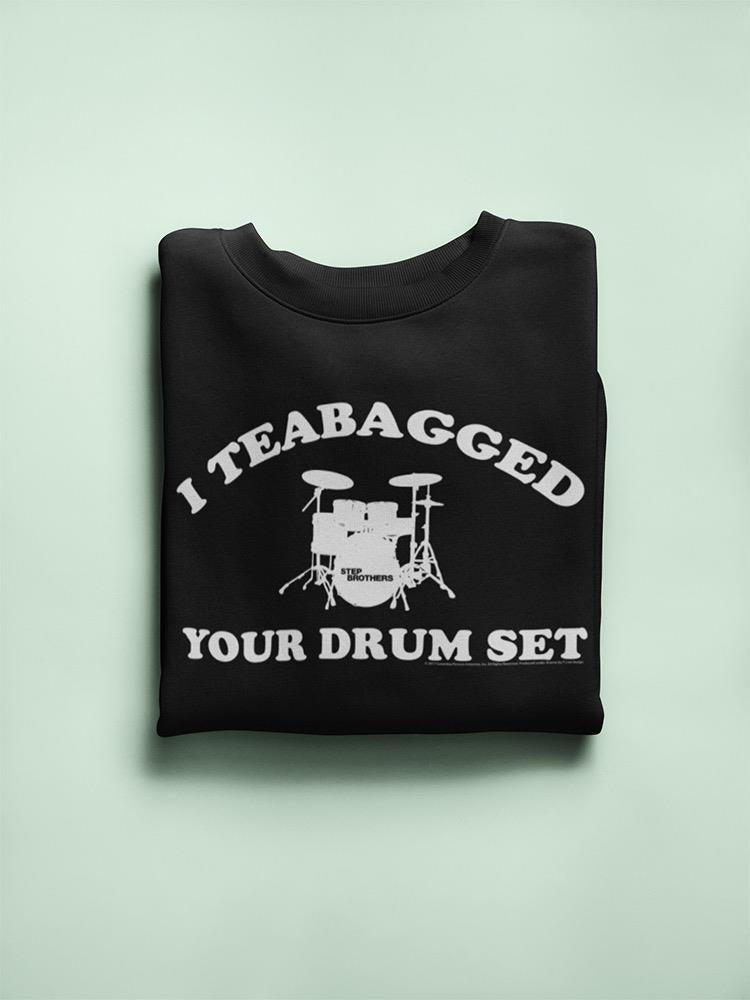 I Teabagged Your Drum Set Design Sweatshirt Women's -T-Line Designs