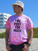 You Post Too Much Tie-Dye Cyclone -