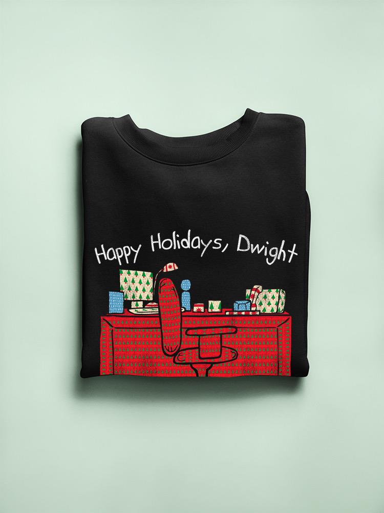 Happy Holidays Dwight! Hoodie or Sweatshirt The Office