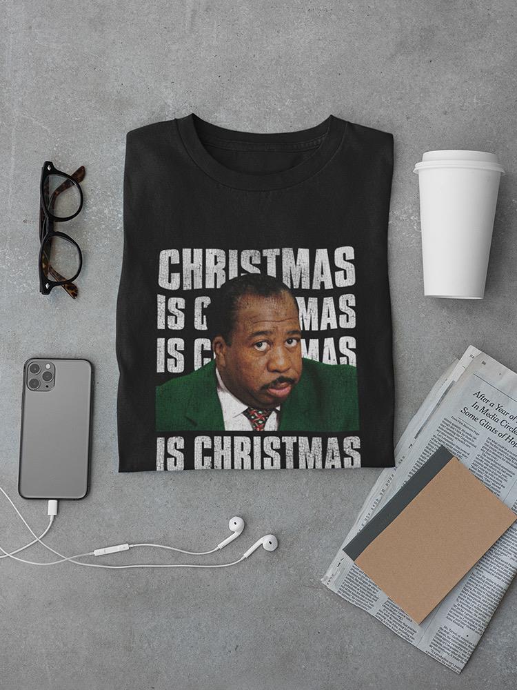 Christmas Is Christmas T-shirt The Office