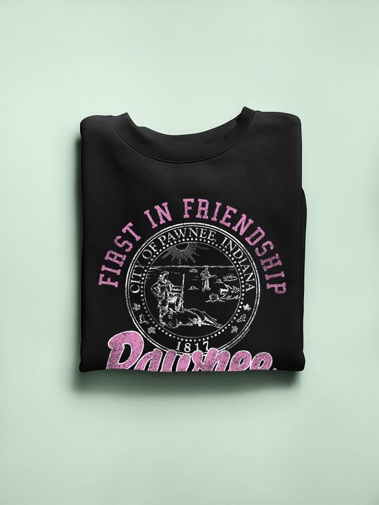 First In Friendship Pawnee Sweatshirt Parks And Recreation