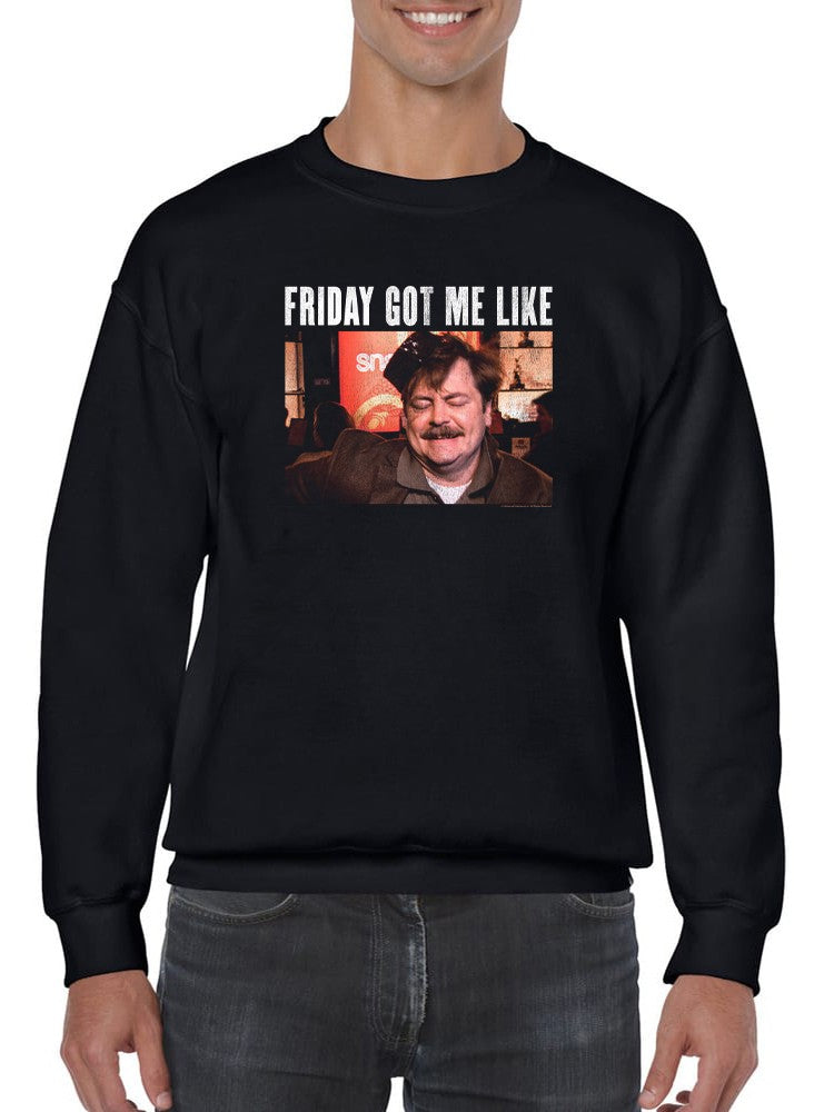Friday Got Me Like Hoodie or Sweatshirt Parks And Recreation