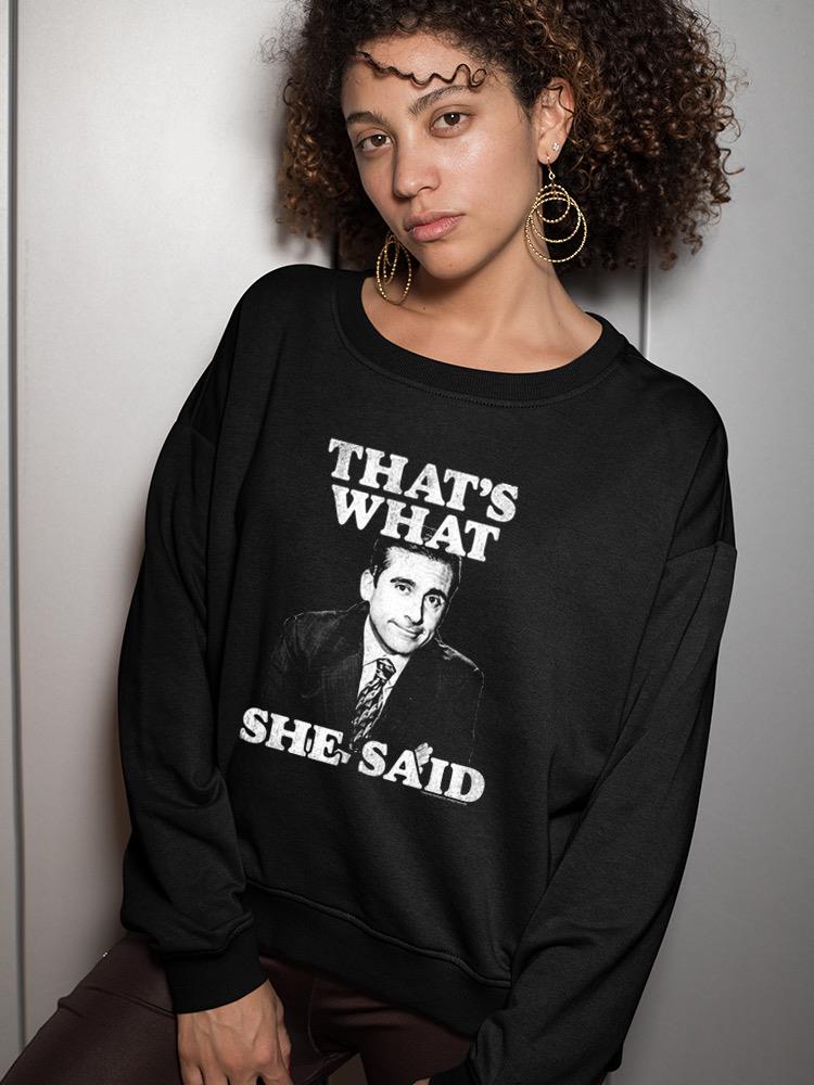 That's What She Said Sweatshirt The Office
