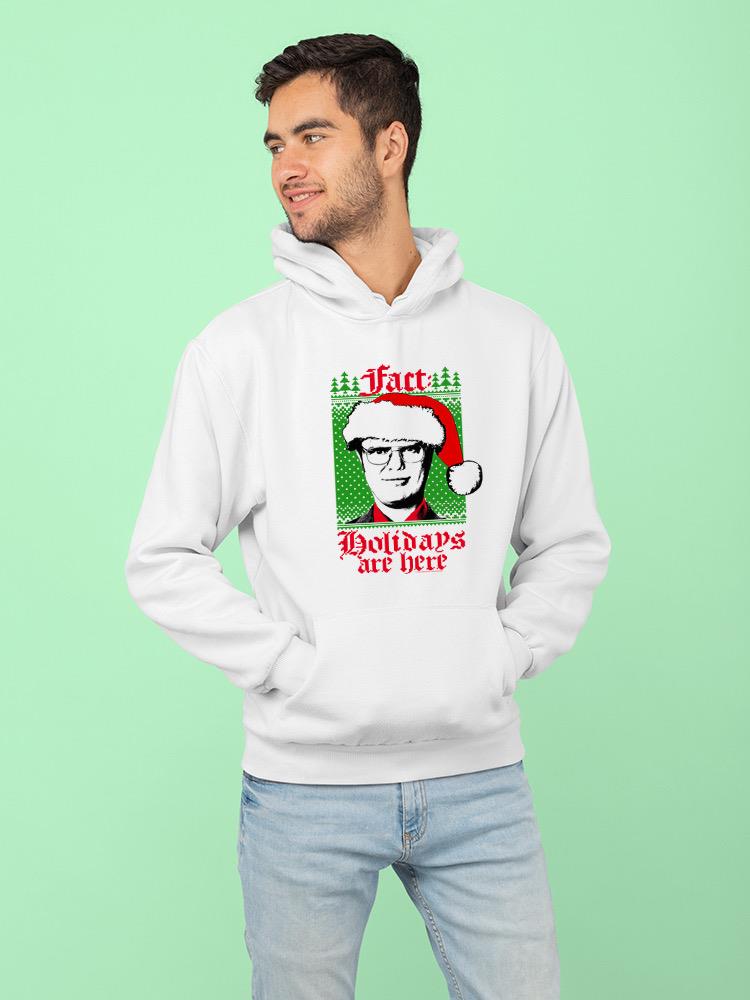 Fact, Holidays Are Here Hoodie or Sweatshirt The Office