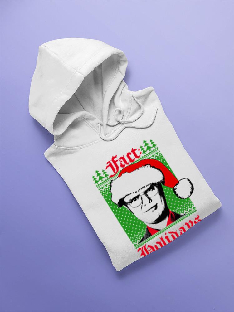 Fact, Holidays Are Here Hoodie or Sweatshirt The Office