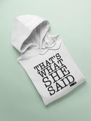 What She Said Hoodie or Sweatshirt The Office