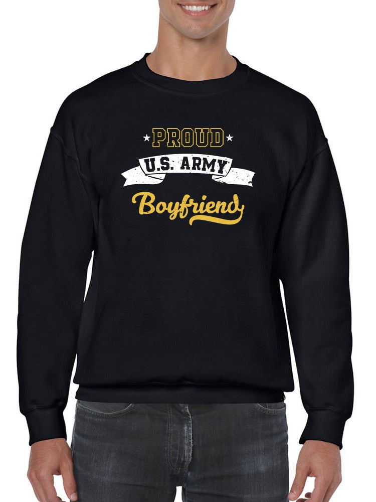 Proud U.S. Army Boyfriend Slogan Sweatshirt Men's -Army Designs