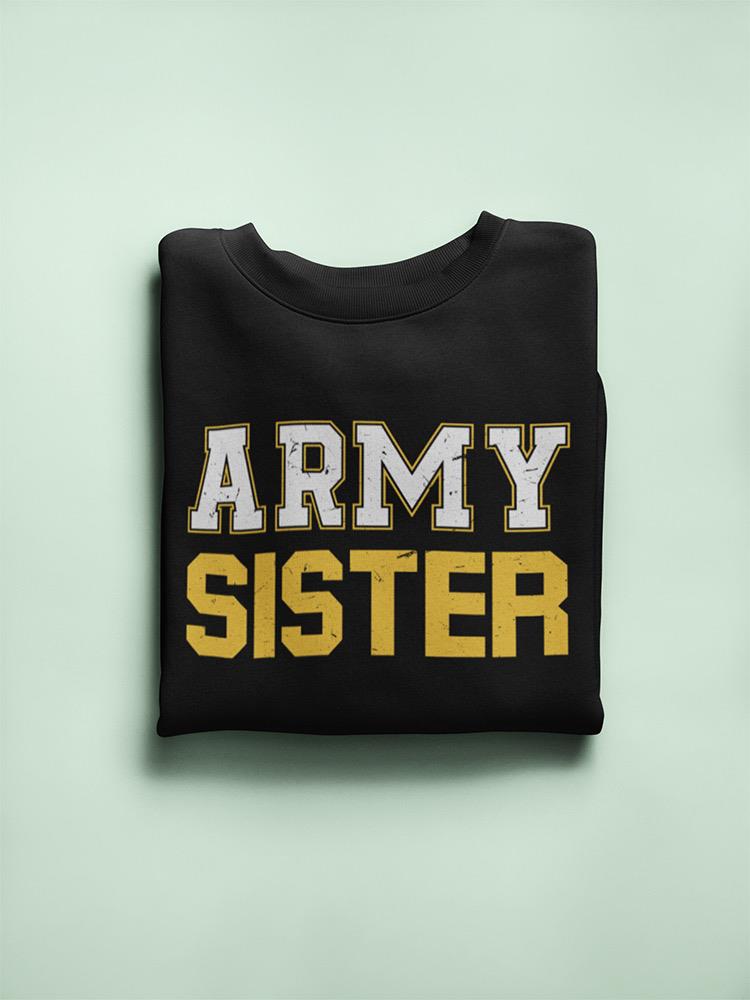 Army Sister Phrase Sweatshirt Women's -Army Designs